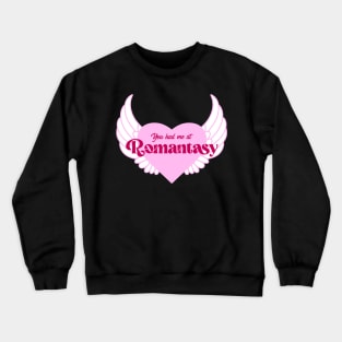 You Had Me At Romantasy Crewneck Sweatshirt